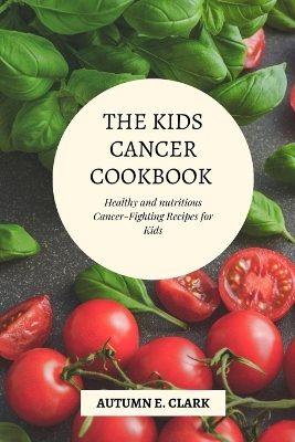 Book cover for The Kids Cancer Cookbook