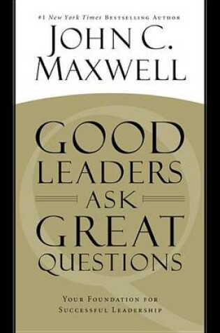 Cover of Good Leaders Ask Great Questions