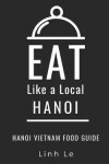 Book cover for Eat Like a Local Hanoi