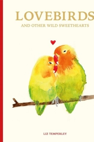 Cover of Lovebirds and Other Wild Sweethearts