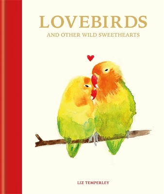 Book cover for Lovebirds and Other Wild Sweethearts