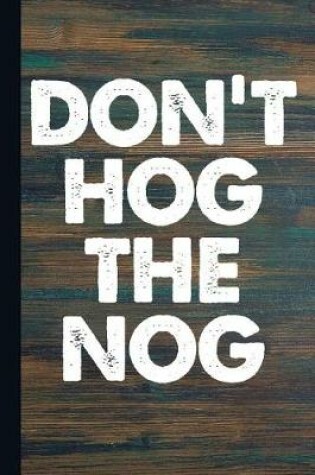 Cover of Don't Hog the Nog