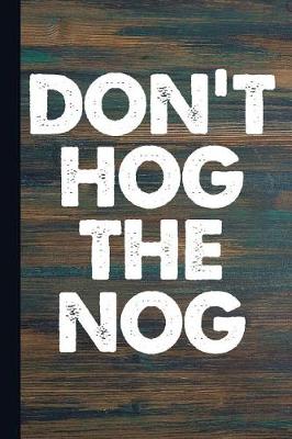Book cover for Don't Hog the Nog