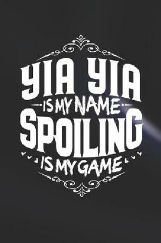 Cover of Yia Yia Is My Name Spoiling Is My Game
