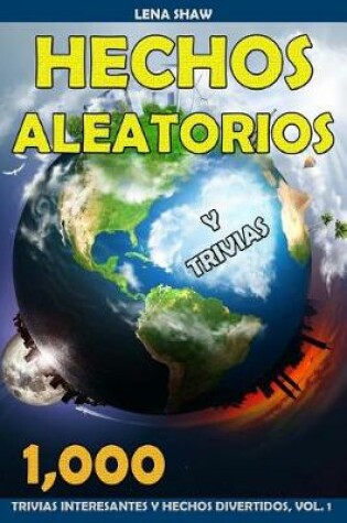 Cover of 1000 Hechos Aleatorios Y Trivias, Volumen 1