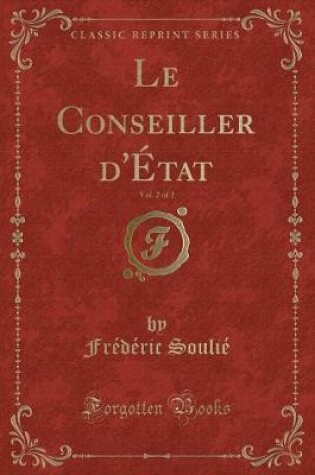 Cover of Le Conseiller d'État, Vol. 2 of 2 (Classic Reprint)