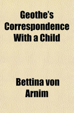 Cover of Geothe's Correspondence with a Child