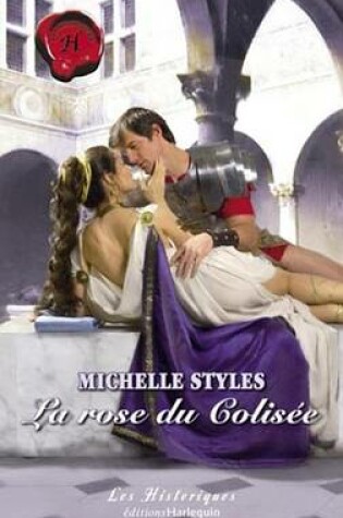 Cover of La Rose Du Colisee (Harlequin Les Historiques)