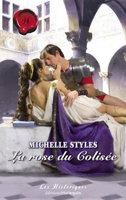 Book cover for La Rose Du Colisee (Harlequin Les Historiques)