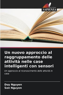 Book cover for Un nuovo approccio al raggruppamento delle attivit� nelle case intelligenti con sensori