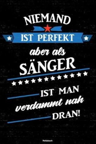 Cover of Niemand ist perfekt aber als Sanger ist man verdammt nah dran! Notizbuch