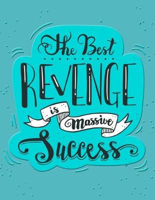 Cover of Academic Planner 2019-2020 - Motivational Quotes - The Best Revenge Is Massive Success