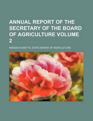 Book cover for Annual Report of the Secretary of the Board of Agriculture Volume 2