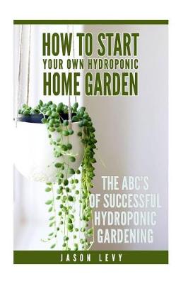 Book cover for How To Start Your Own Hydroponic Home Garden