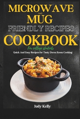 Book cover for Microwave and Mug Friendly Recipes Cookbook For College Students