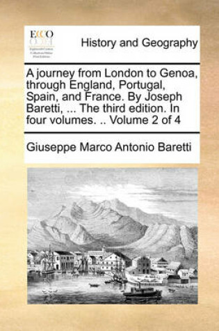 Cover of A Journey from London to Genoa, Through England, Portugal, Spain, and France. by Joseph Baretti, ... the Third Edition. in Four Volumes. .. Volume 2 of 4