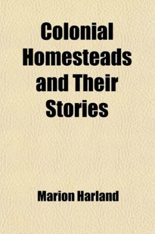 Cover of Colonial Homesteads and Their Stories