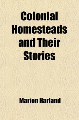 Book cover for Colonial Homesteads and Their Stories
