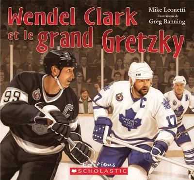 Book cover for Wendel Clark Et Le Grand Gretzky