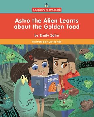 Book cover for Astro the Alien Learns about the Golden Toad
