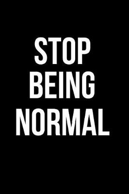 Book cover for Stop Being Normal