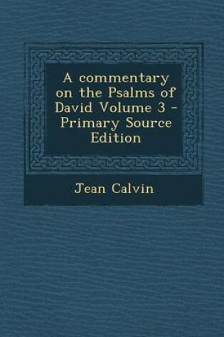 Cover of A Commentary on the Psalms of David Volume 3