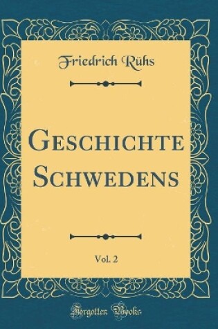 Cover of Geschichte Schwedens, Vol. 2 (Classic Reprint)