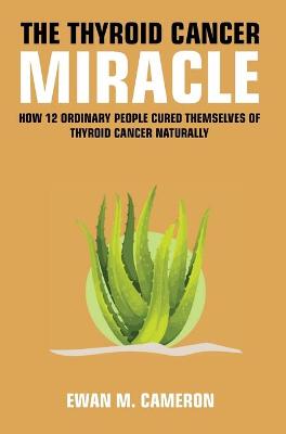 Book cover for The Thyroid Cancer Miracle