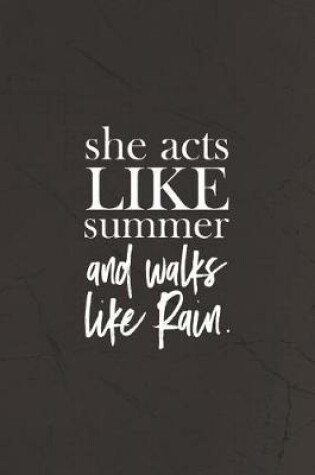 Cover of She Acts Like Summer And Walks Like Rain