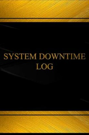 Cover of System Downtime Log (Log Book, Journal - 125 pgs, 8.5 X 11 inches)