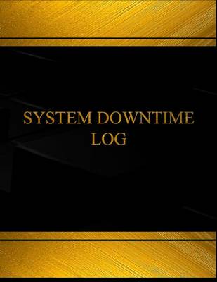 Book cover for System Downtime Log (Log Book, Journal - 125 pgs, 8.5 X 11 inches)