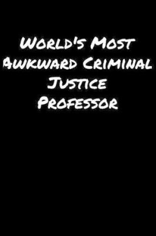 Cover of World's Most Awkward Criminal Justice Professor