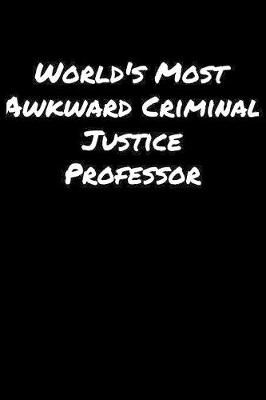 Book cover for World's Most Awkward Criminal Justice Professor