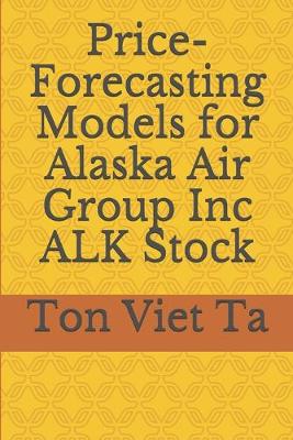 Book cover for Price-Forecasting Models for Alaska Air Group Inc ALK Stock