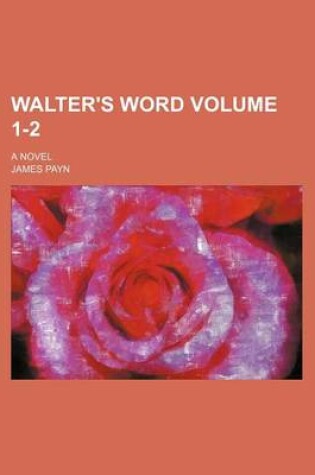 Cover of Walter's Word Volume 1-2; A Novel