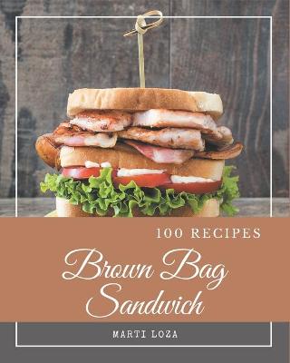 Book cover for 100 Brown Bag Sandwich Recipes