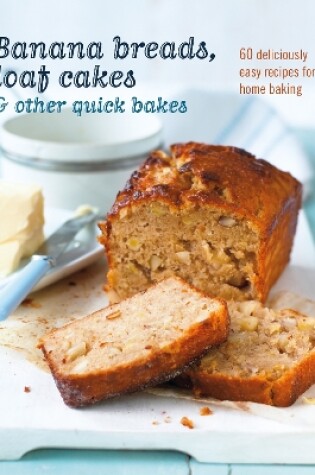 Cover of Banana breads, loaf cakes & other quick bakes