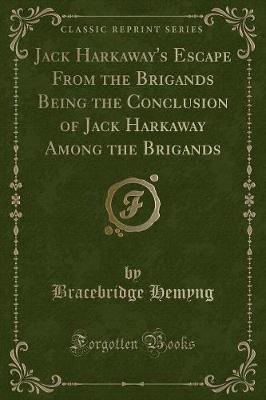 Book cover for Jack Harkaway's Escape from the Brigands Being the Conclusion of Jack Harkaway Among the Brigands (Classic Reprint)