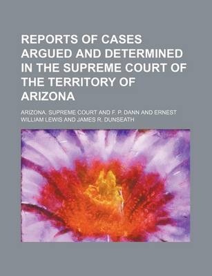 Book cover for Reports of Cases Argued and Determined in the Supreme Court of the Territory of Arizona (Volume 13)