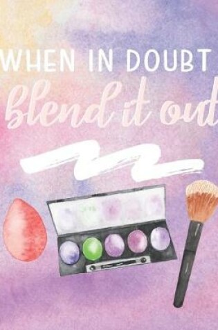 Cover of When In Doubt Blend It Out