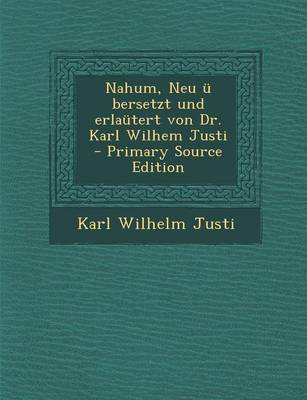 Book cover for Nahum, Neu U Bersetzt Und Erlautert Von Dr. Karl Wilhem Justi