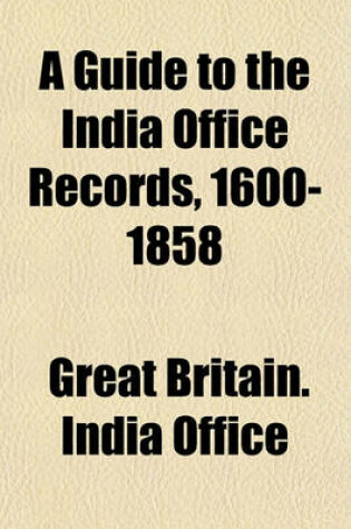 Cover of A Guide to the India Office Records, 1600-1858