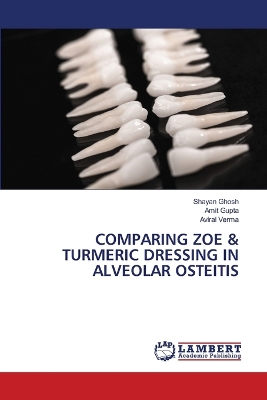 Book cover for Comparing Zoe & Turmeric Dressing in Alveolar Osteitis