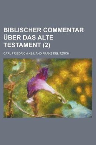 Cover of Biblischer Commentar Uber Das Alte Testament (2 )