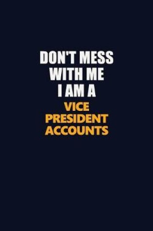 Cover of Don't Mess With Me I Am A Vice President Accounts