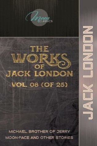 Cover of The Works of Jack London, Vol. 08 (of 25)