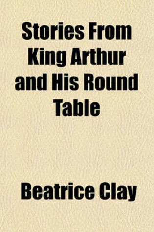 Cover of Stories from King Arthur and His Round Table