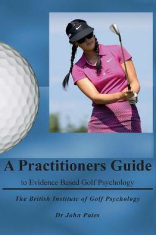 Cover of Practitioners Guide to Evidence Based Golf Psychology