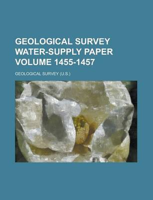 Book cover for Geological Survey Water-Supply Paper Volume 1455-1457