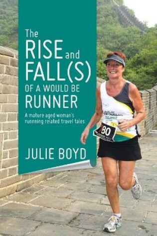 Cover of The Rise and Fall(s) of a Would Be Runner